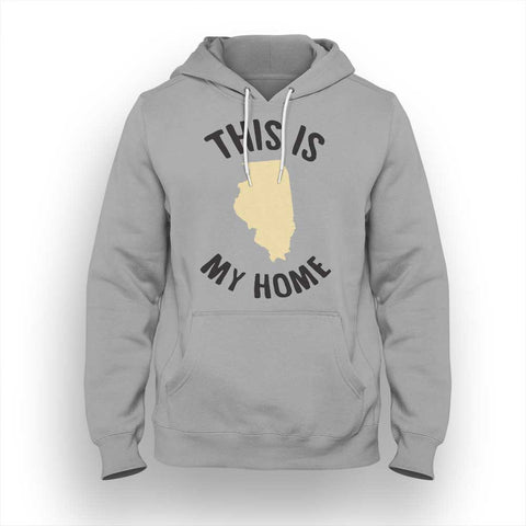 Illinois My Home Hoodie