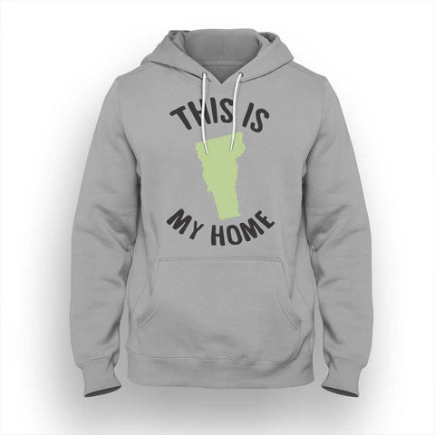 Vermont My Home Hoodie