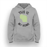 Wisconsin My Home Hoodie